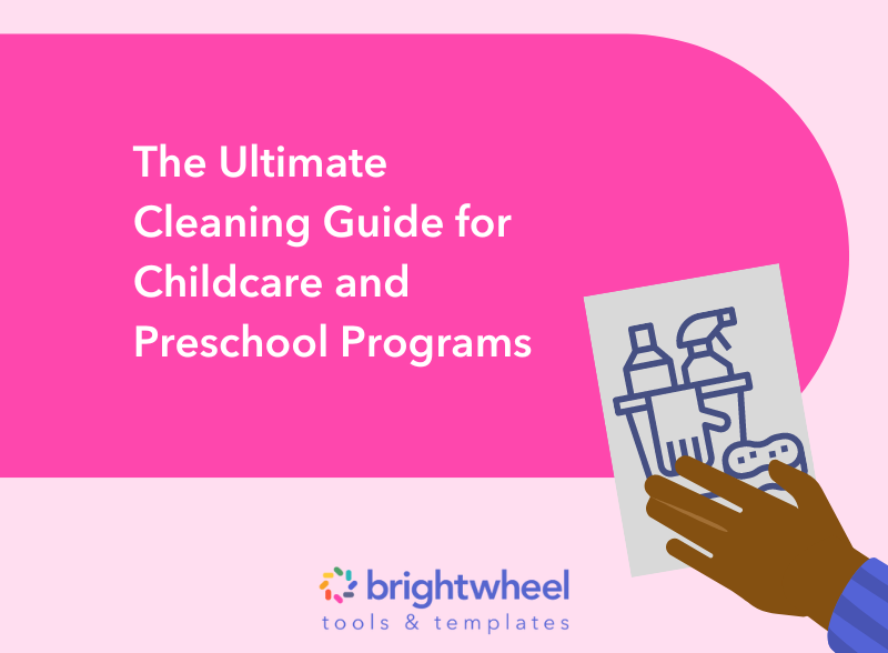 The Ultimate Cleaning Guide - brightwheel The Ultimate Cleaning Guide - brightwheel